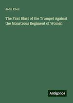 The First Blast of the Trumpet Against the Monstrous Regiment of Women