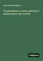 The gamekeeper at home, sketches of natural history and rural life