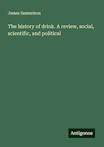 The history of drink. A review, social, scientific, and political