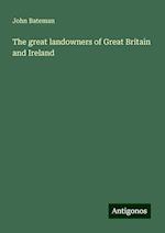 The great landowners of Great Britain and Ireland