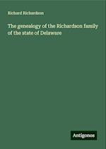 The genealogy of the Richardson family of the state of Delaware