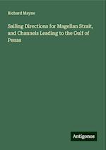 Sailing Directions for Magellan Strait, and Channels Leading to the Gulf of Penas