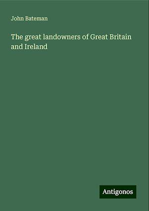 The great landowners of Great Britain and Ireland