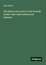 The history and poetry of the Scottish border: their main features and relations