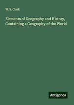 Elements of Geography and History, Containing a Geography of the World