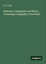 Elements of Geography and History, Containing a Geography of the World