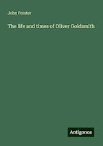 The life and times of Oliver Goldsmith