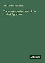 The manners and customs of the Ancient Egyptians