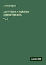 Anaesthesia, Hospitalism Hermaphroditism