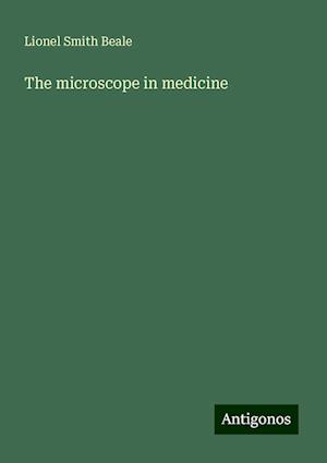 The microscope in medicine