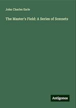 The Master's Field: A Series of Sonnets