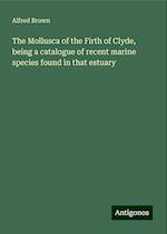 The Mollusca of the Firth of Clyde, being a catalogue of recent marine species found in that estuary