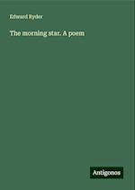 The morning star. A poem