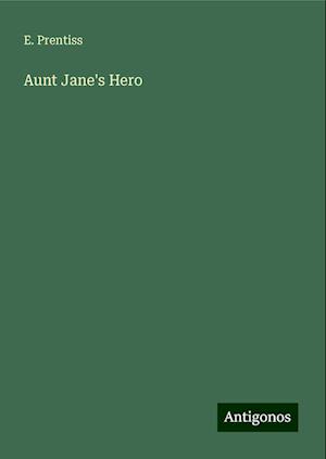 Aunt Jane's Hero