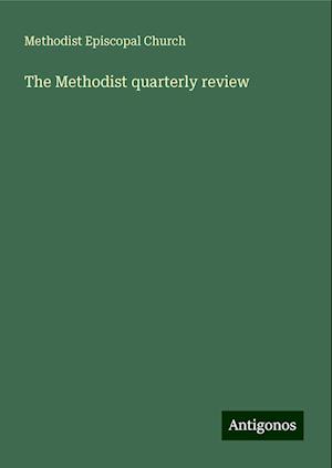 The Methodist quarterly review