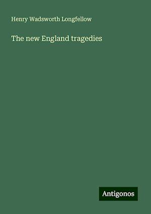 The new England tragedies