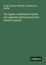 The organic constituents of plants and vegetable substances and their chemical analysis