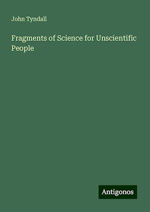 Fragments of Science for Unscientific People