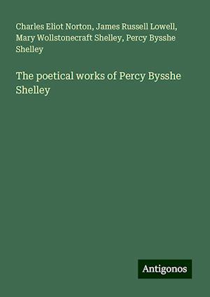 The poetical works of Percy Bysshe Shelley