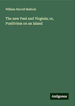 The new Paul and Virginia; or, Positivism on an island