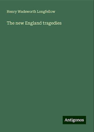 The new England tragedies