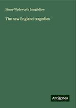 The new England tragedies