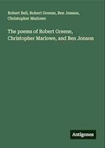 The poems of Robert Greene, Christopher Marlowe, and Ben Jonson