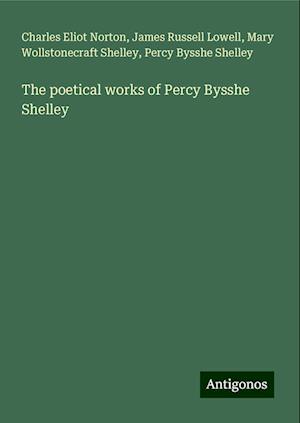 The poetical works of Percy Bysshe Shelley