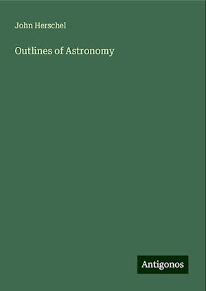 Outlines of Astronomy