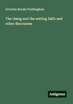 The rising and the setting faith and other discourses