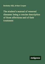 The student's manual of venereal diseases: being a concise description of those affections and of their treatment