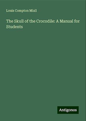 The Skull of the Crocodile: A Manual for Students