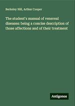 The student's manual of venereal diseases: being a concise description of those affections and of their treatment