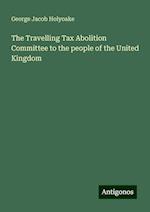 The Travelling Tax Abolition Committee to the people of the United Kingdom