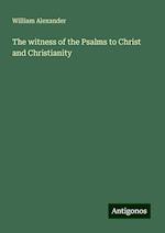 The witness of the Psalms to Christ and Christianity