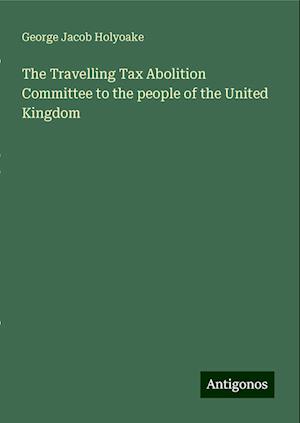 The Travelling Tax Abolition Committee to the people of the United Kingdom