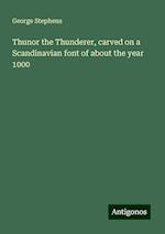 Thunor the Thunderer, carved on a Scandinavian font of about the year 1000