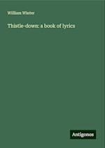 Thistle-down: a book of lyrics