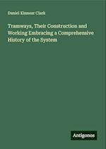 Tramways, Their Construction and Working Embracing a Comprehensive History of the System