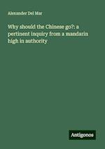 Why should the Chinese go?: a pertinent inquiry from a mandarin high in authority