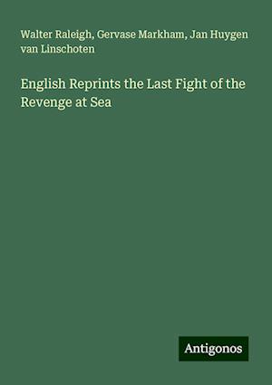 English Reprints the Last Fight of the Revenge at Sea