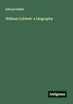 William Cobbett: a biography