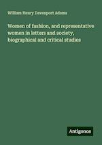 Women of fashion, and representative women in letters and society, biographical and critical studies