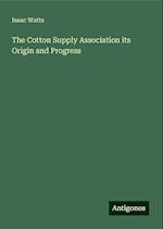 The Cotton Supply Association its Origin and Progress