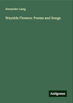 Wayside Flowers: Poems and Songs