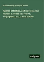 Women of fashion, and representative women in letters and society, biographical and critical studies