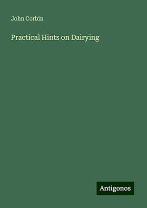 Practical Hints on Dairying