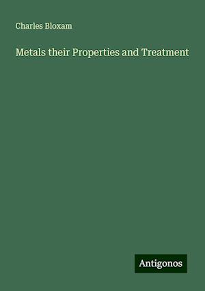 Metals their Properties and Treatment