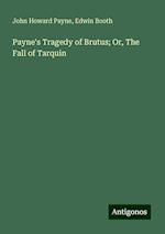 Payne's Tragedy of Brutus; Or, The Fall of Tarquin