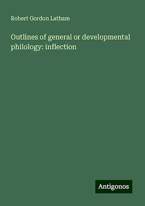 Outlines of general or developmental philology: inflection